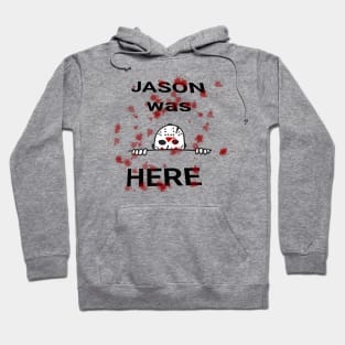 Jason was Here Hoodie